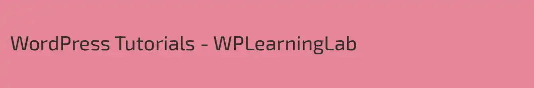 WordPress Tutorials - WPLearningLab